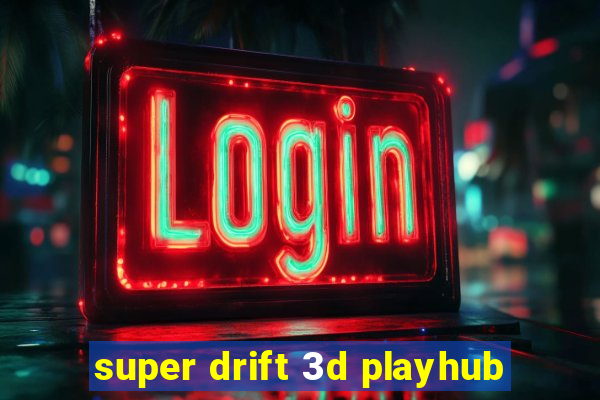 super drift 3d playhub